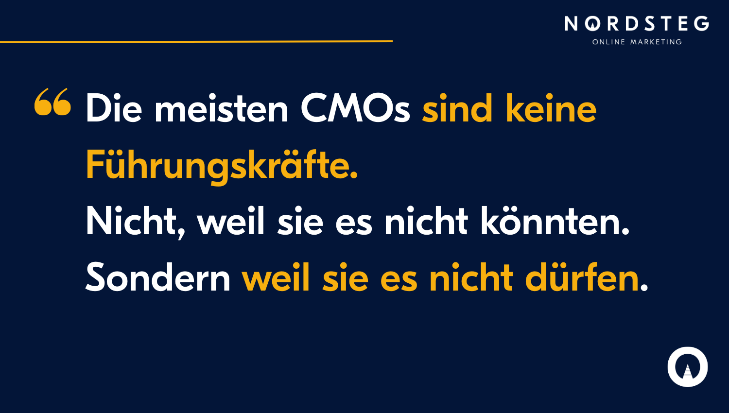 Die meisten CMOs sind keine Führungskräfte.Nicht, weil sie es nicht könnten. Sondern weil sie es nicht dürfen.