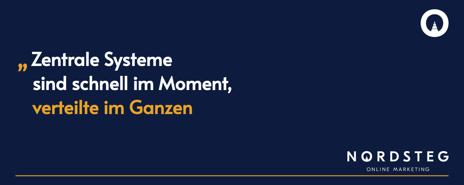 Zentrale Systeme sind schnell im Moment, verteilte im Ganzen
