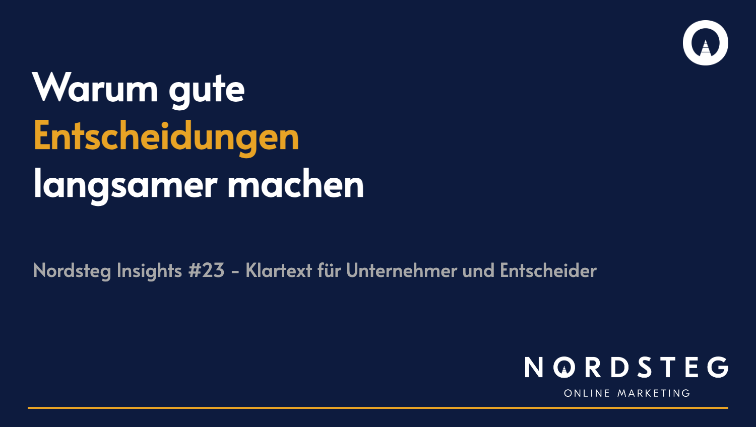 Gute Entscheidungen bremsen Organisationen | Nordsteg Insights #23