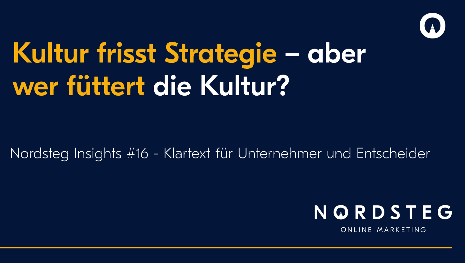 Kultur frisst Strategie – aber wer füttert die Kultur? | Nordsteg Insights #16