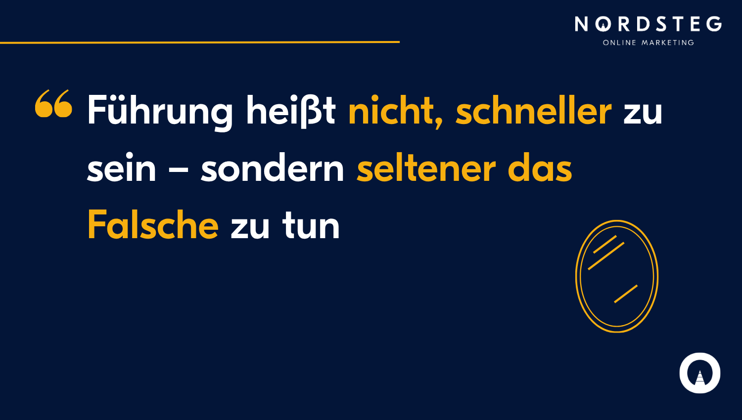 Führung heißt nicht, schneller zu sein - sondern seltener das Falsche zu tun