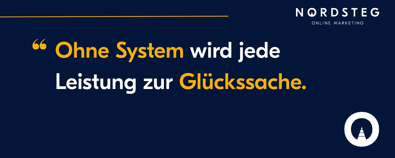 Without systems, every performance becomes a matter of luck