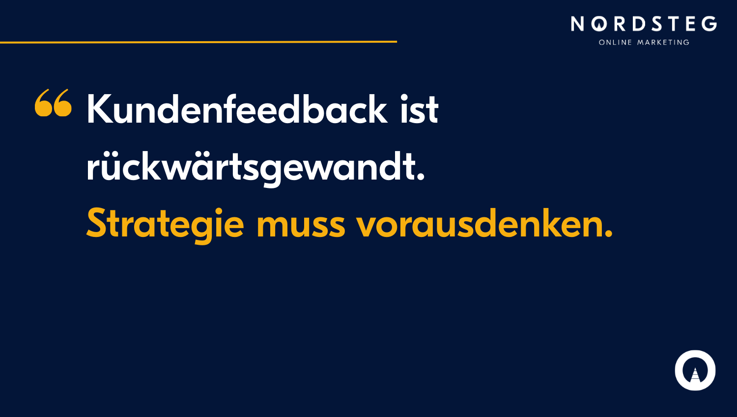 Customer feedback is backward-looking. Strategy must think ahead.