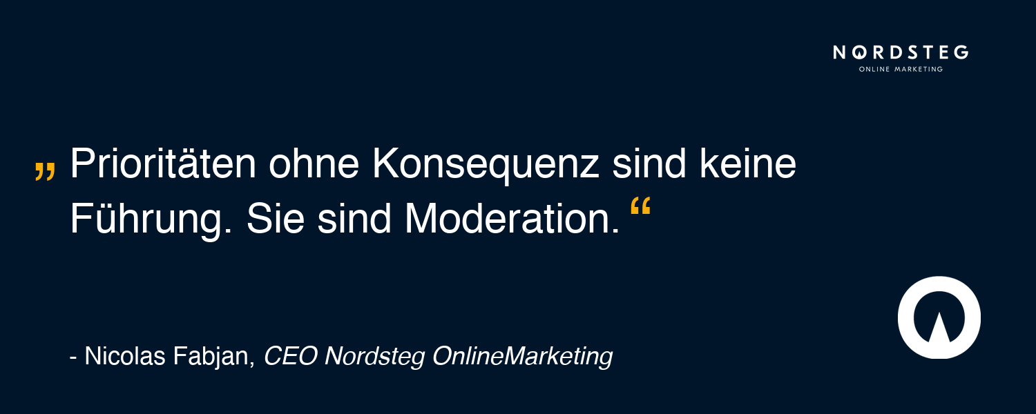 Prioritäten ohne Konsequenz sind keine Führung. Sie sind Moderation.