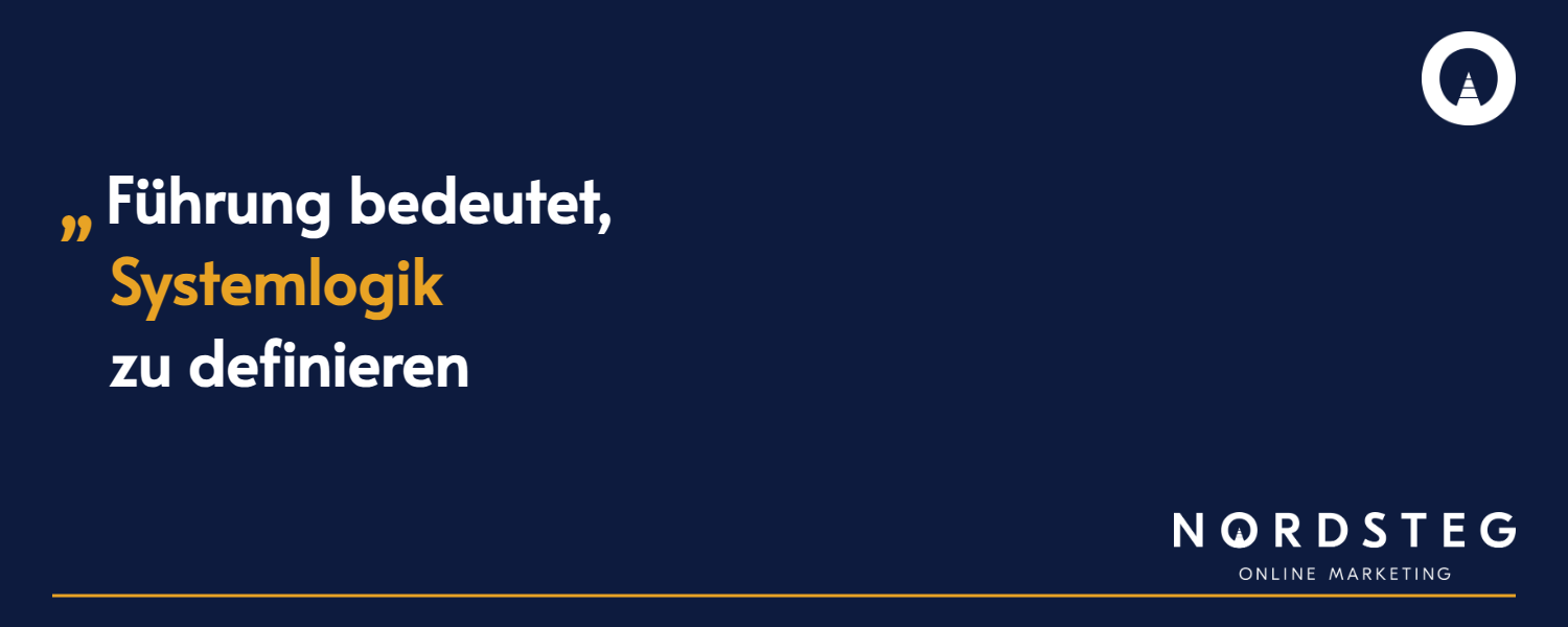 Führung bedeutet, Systemlogik zu definieren