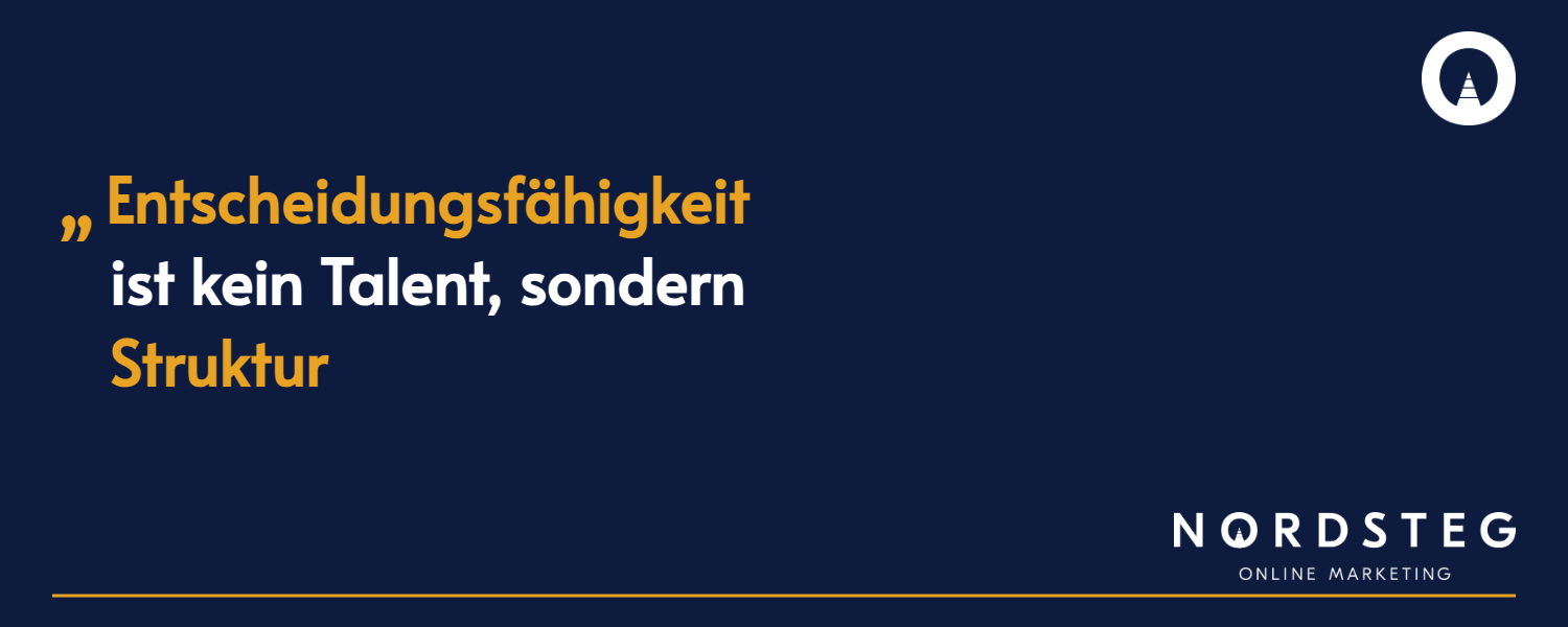 Decision capability is no talent, but structure