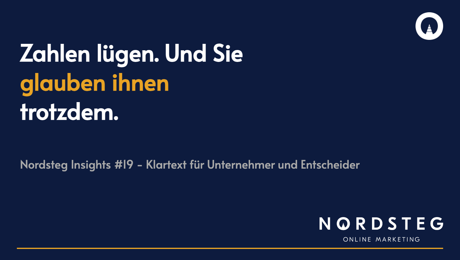 Zahlen lügen: Warum KPIs Hypothesen sind | Nordsteg Insights #19